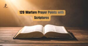 120 Warfare Prayer Points with Scriptures