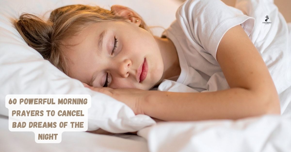 60 Powerful Morning Prayers to Cancel Bad Dreams of the Night
