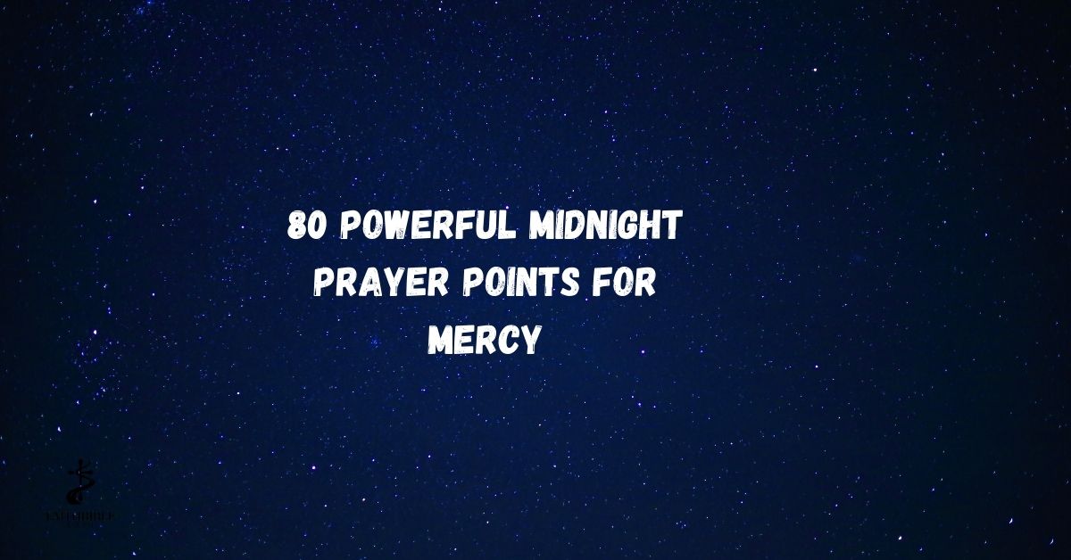 80 Powerful Midnight Prayer Points for Mercy