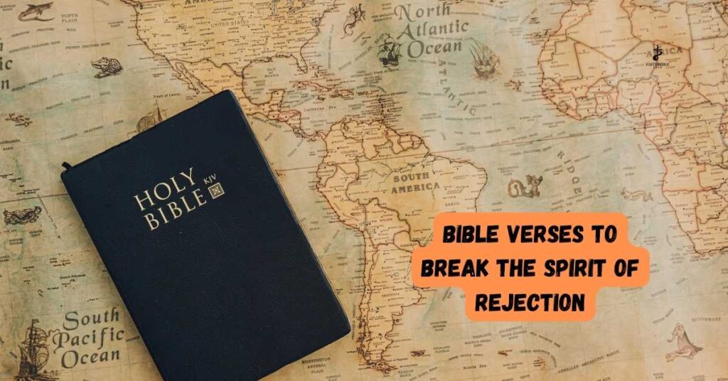Bible Verses to Break the Spirit of Rejection