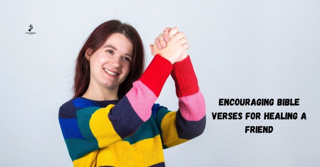 Encouraging Bible Verses for Healing a Friend