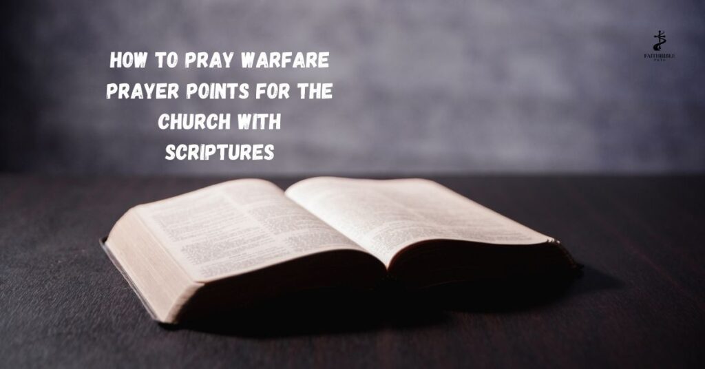 How to Pray Warfare Prayer Points for the Church with Scriptures