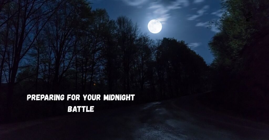 Preparing for Your Midnight Battle