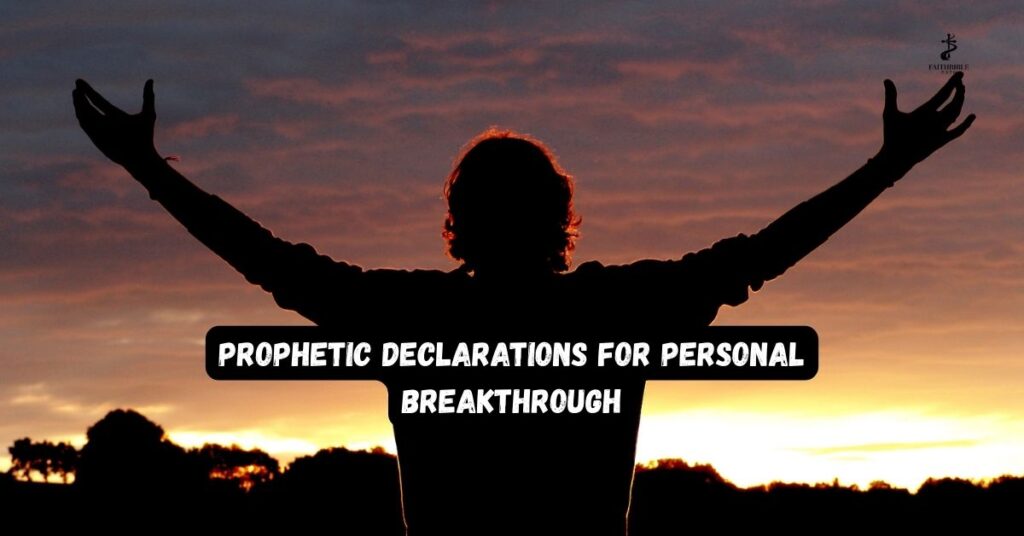 Prophetic Declarations for Personal Breakthrough