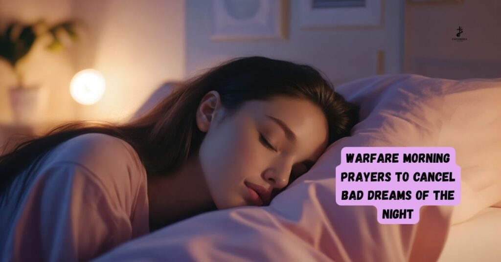 Warfare Morning Prayers to Cancel Bad Dreams of the Night