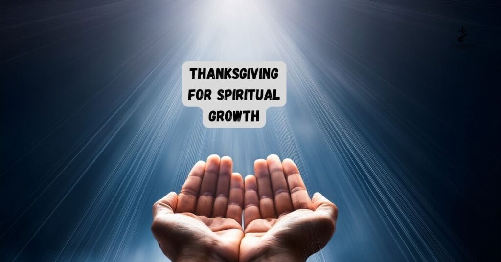 Thanksgiving for Spiritual Growth