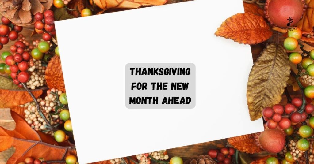 Thanksgiving for the New Month Ahead