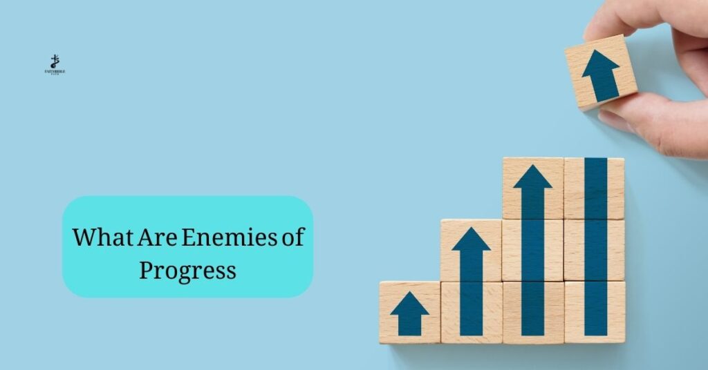 What Are Enemies of Progress