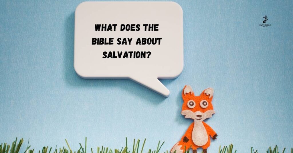 What Does the Bible Say About Salvation?