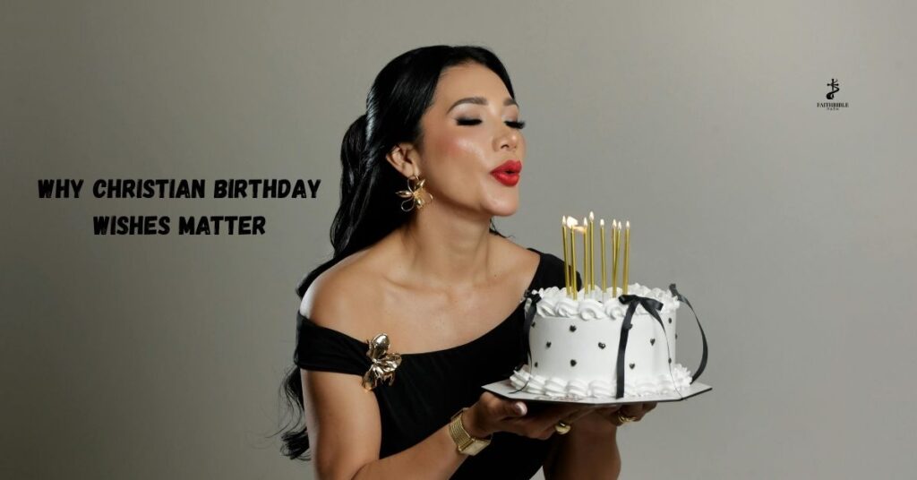 Why Christian Birthday Wishes Matter