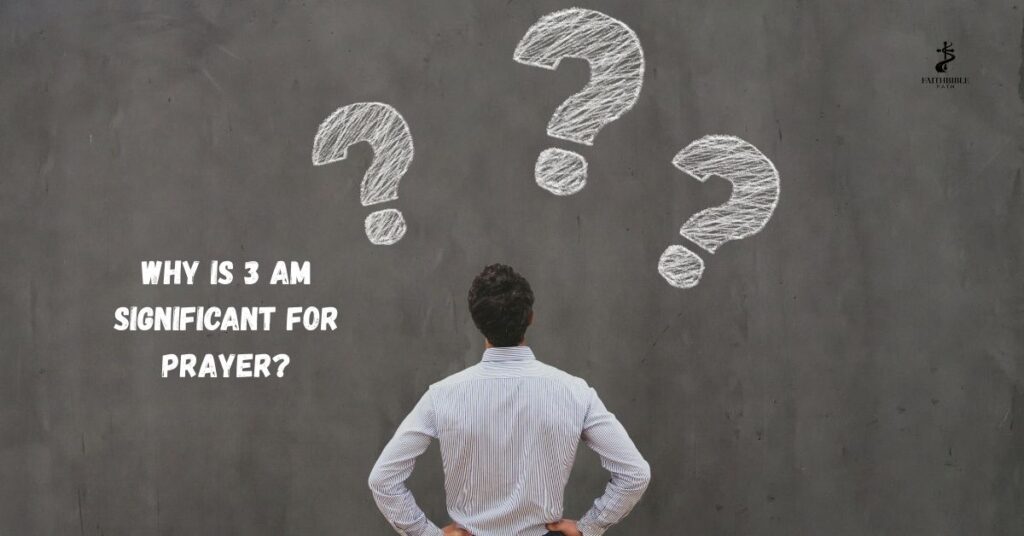 Why Is 3 AM Significant for Prayer?