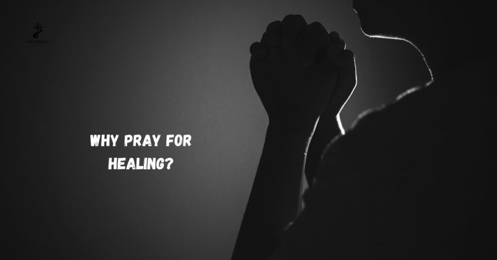 Why Pray for Healing?