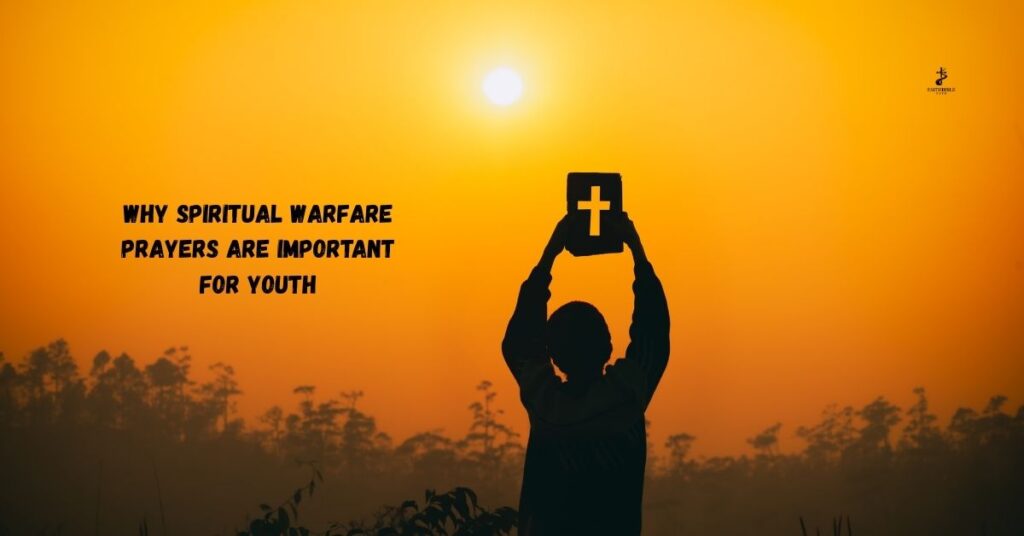 Why Spiritual Warfare Prayers Are Important for Youth