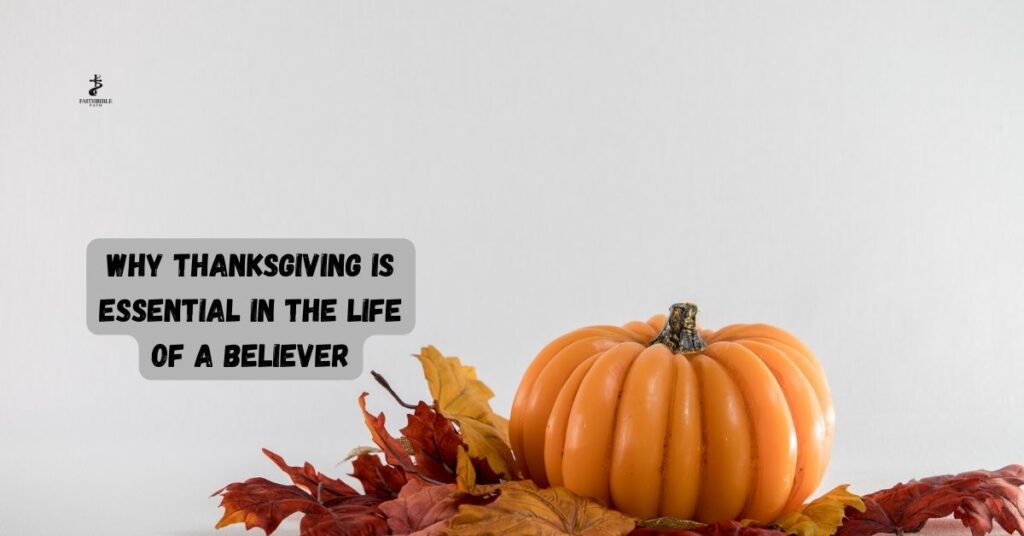 Why Thanksgiving Is Essential in the Life of a Believer