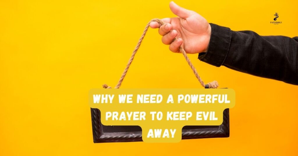 Why We Need a Powerful Prayer to Keep Evil Away