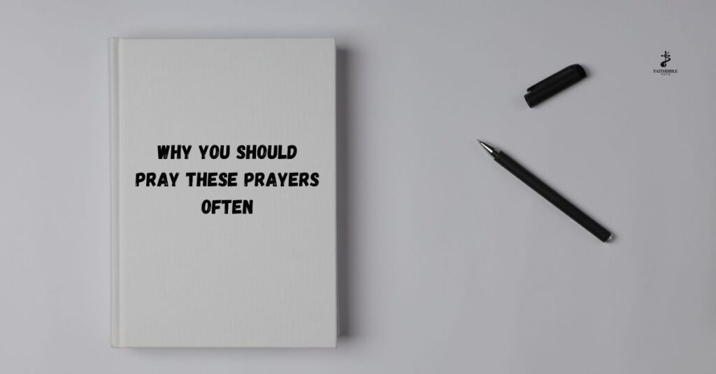 Why You Should Pray These Prayers Often