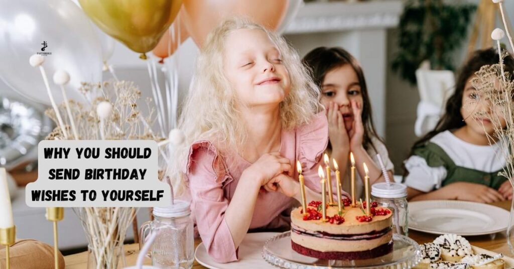 Why You Should Send Birthday Wishes to Yourself