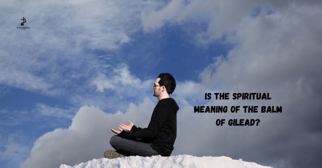 is the Spiritual Meaning of the Balm of Gilead?