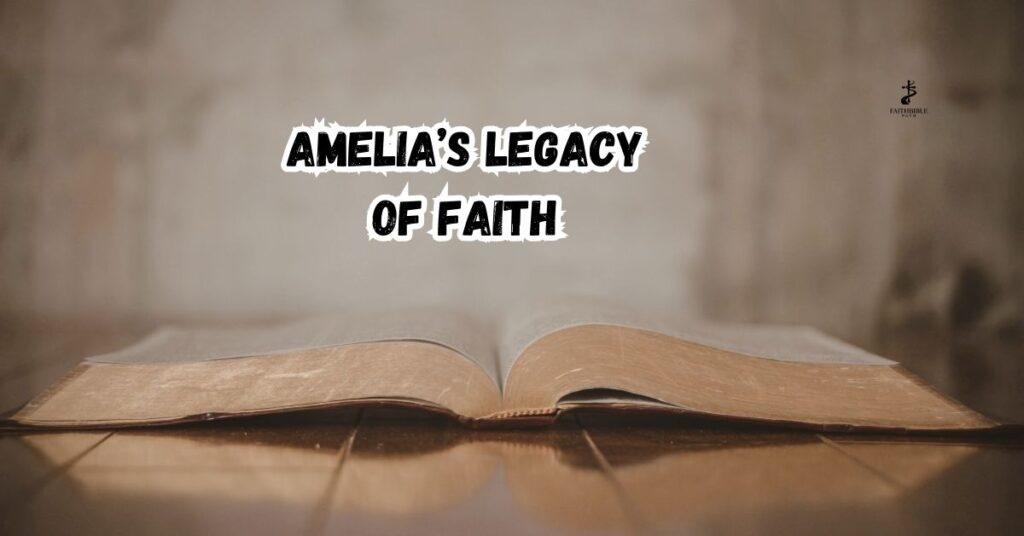Amelia’s Legacy of Faith