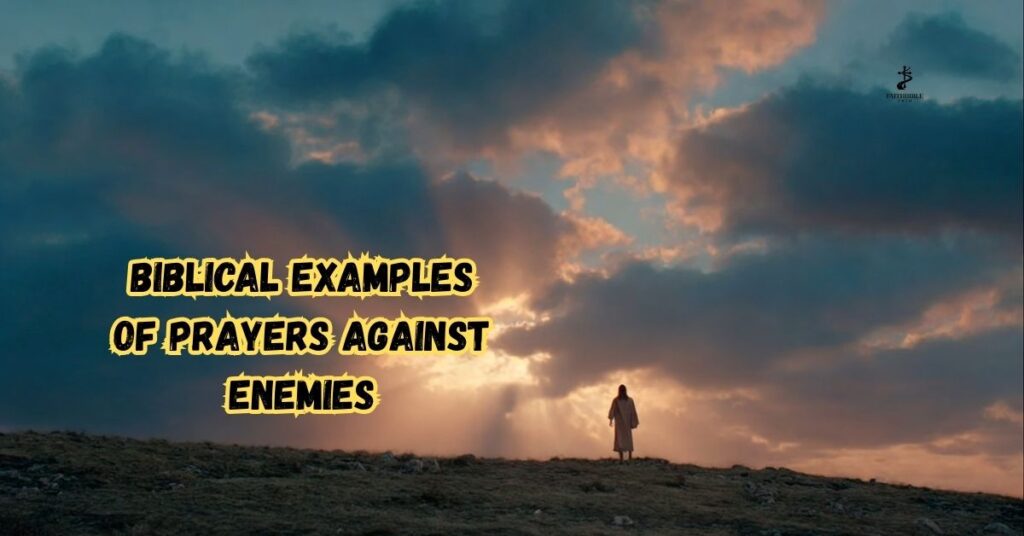 Biblical Examples of Prayers Against Enemies