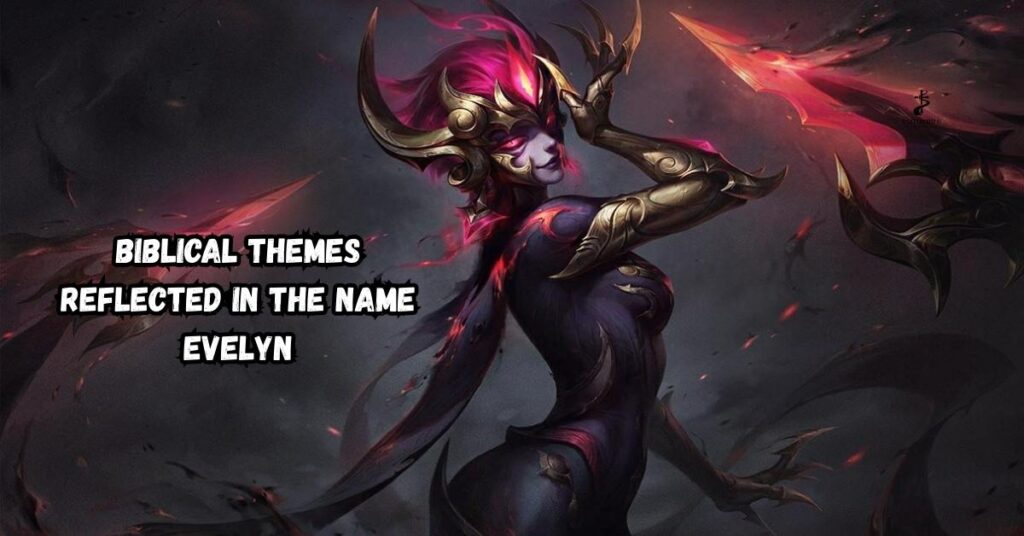Biblical Themes Reflected in the Name Evelyn