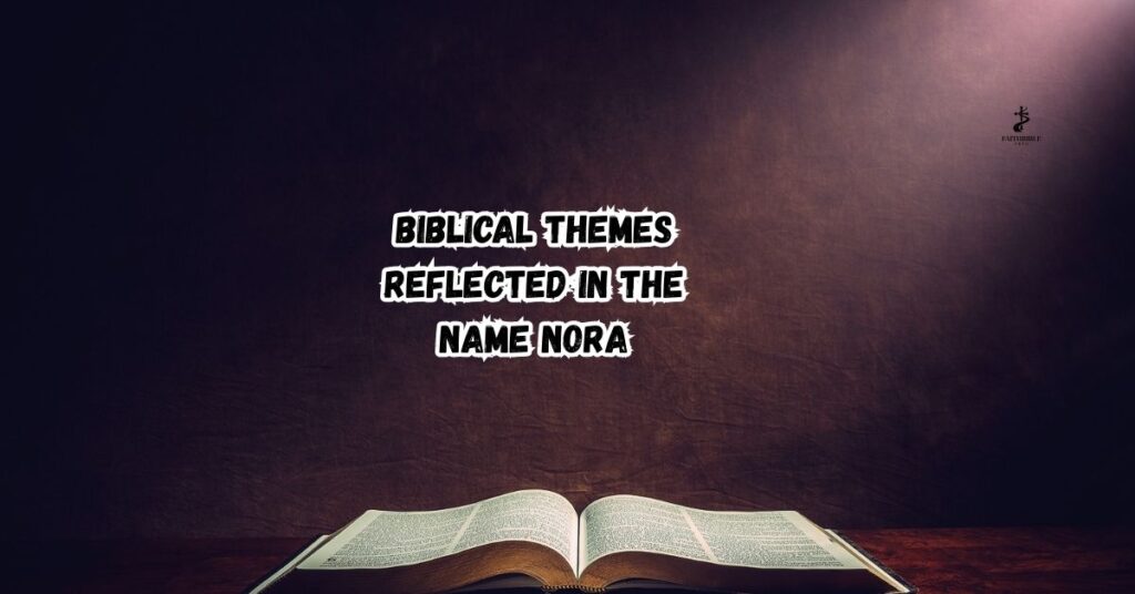Biblical Themes Reflected in the Name Nora