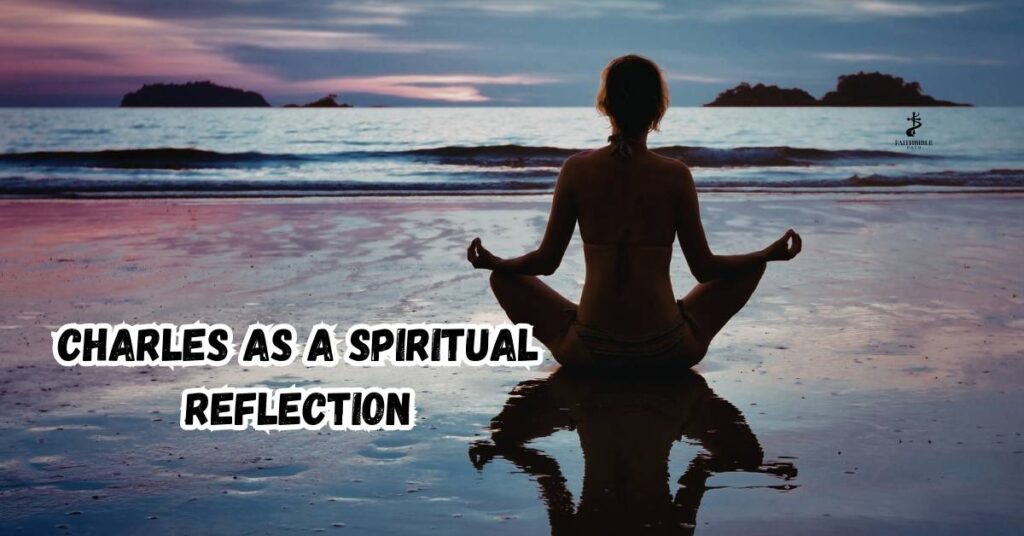 Charles as a Spiritual Reflection