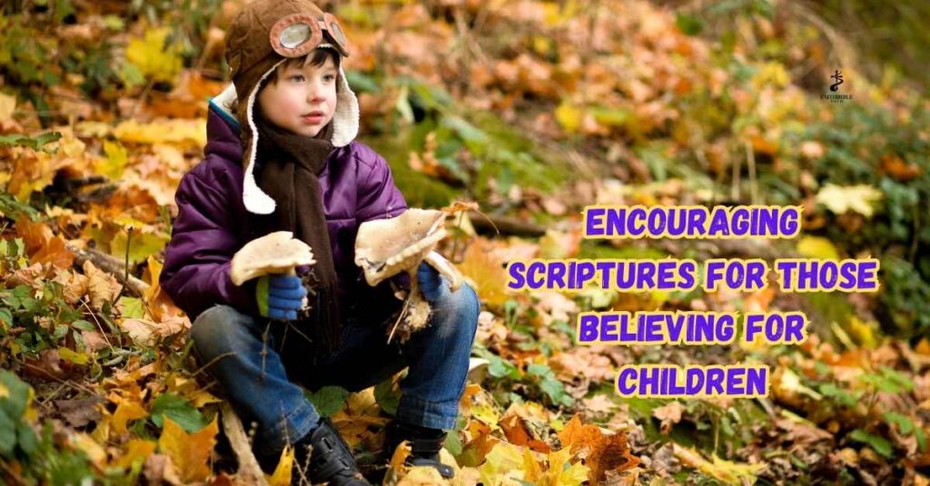 Encouraging Scriptures for Those Believing for Children