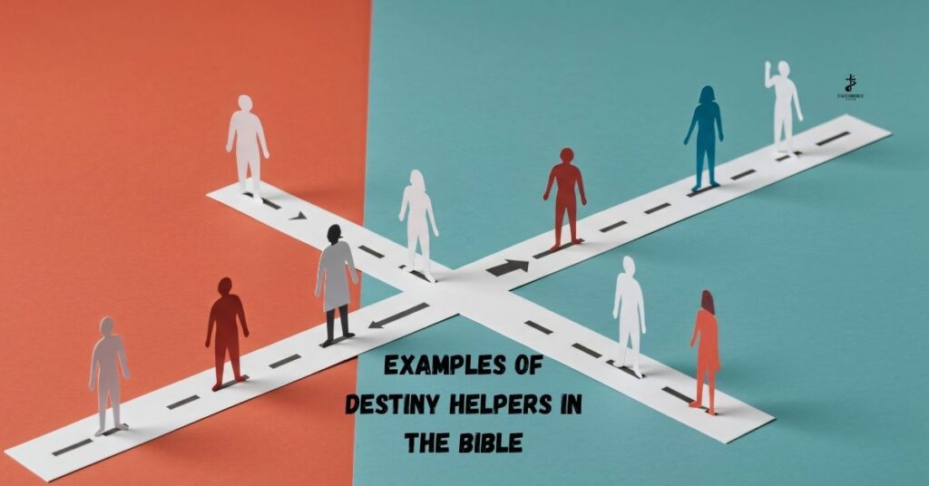 Examples of Destiny Helpers in the Bible