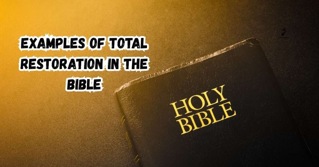 Examples of Total Restoration in the Bible