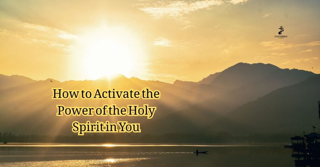 How to Activate the Power of the Holy Spirit in You