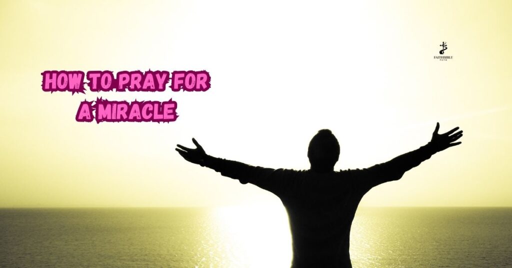 How to Pray for a Miracle