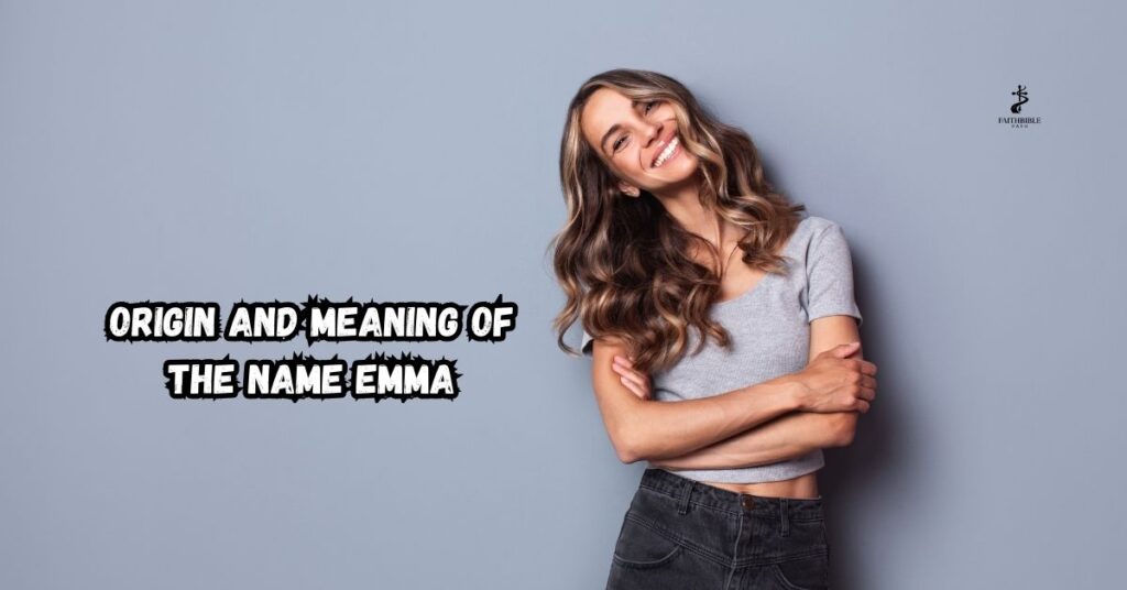 Origin and Meaning of the Name Emma