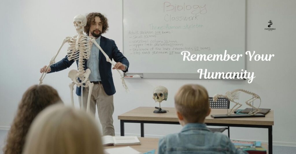 Remember Your Humanity