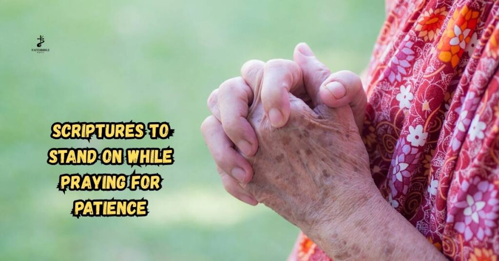 Scriptures to Stand On While Praying for Patience
