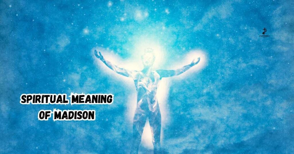 Spiritual Meaning of Madison