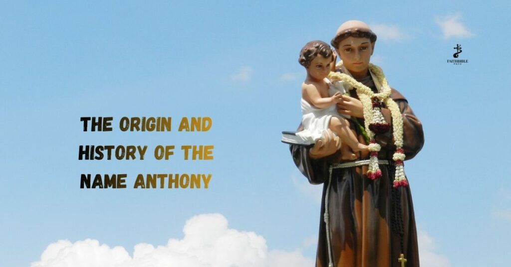 The Origin and History of the Name Anthony