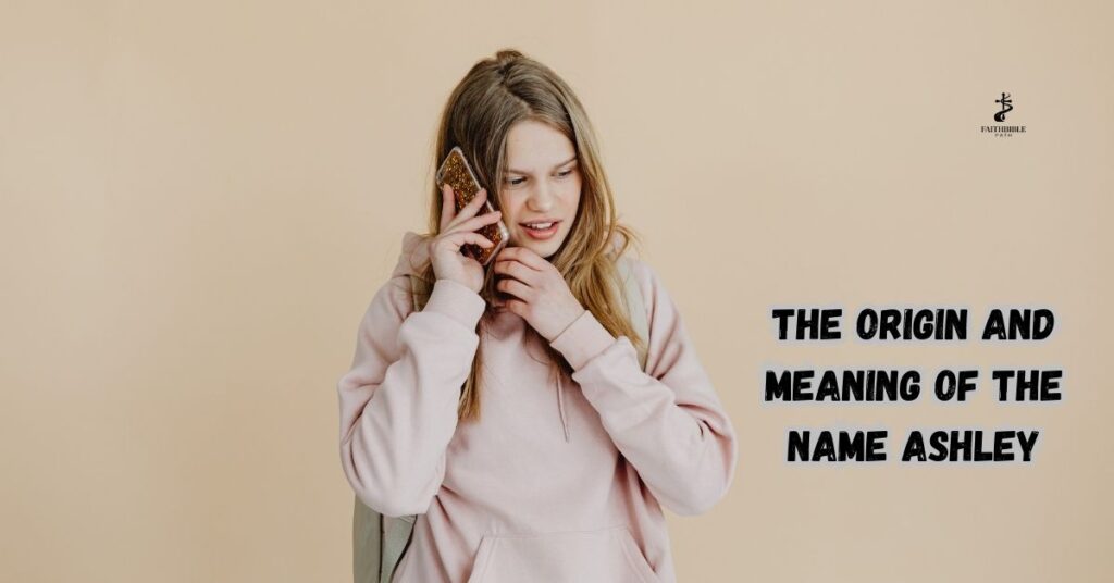 The Origin and Meaning of the Name Ashley