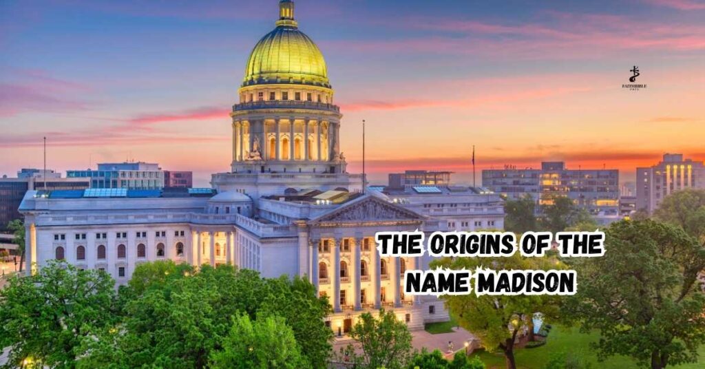 The Origins of the Name Madison