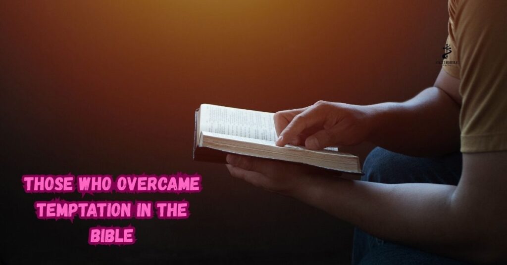 Those Who Overcame Temptation in the Bible