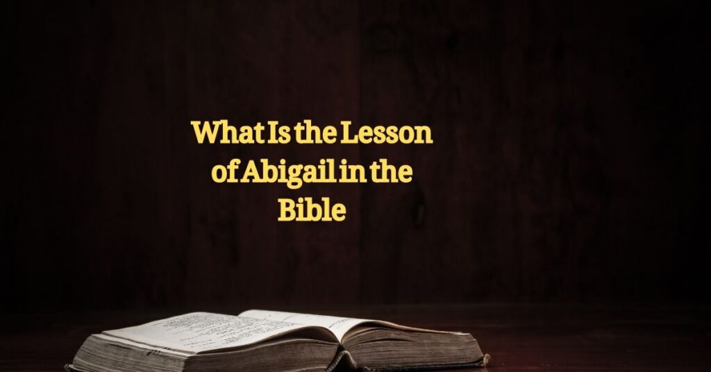 What Is the Lesson of Abigail in the Bible