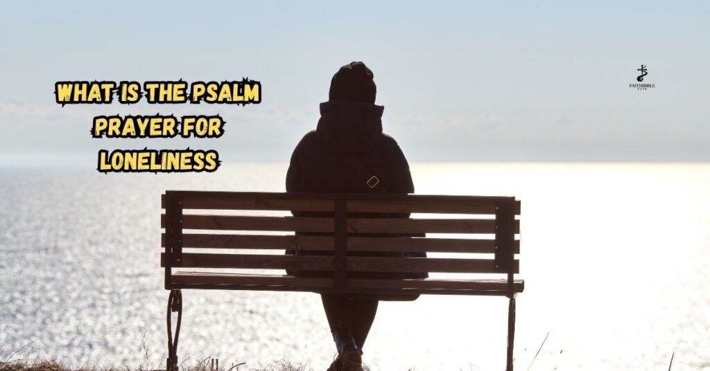 What Is the Psalm Prayer for Loneliness