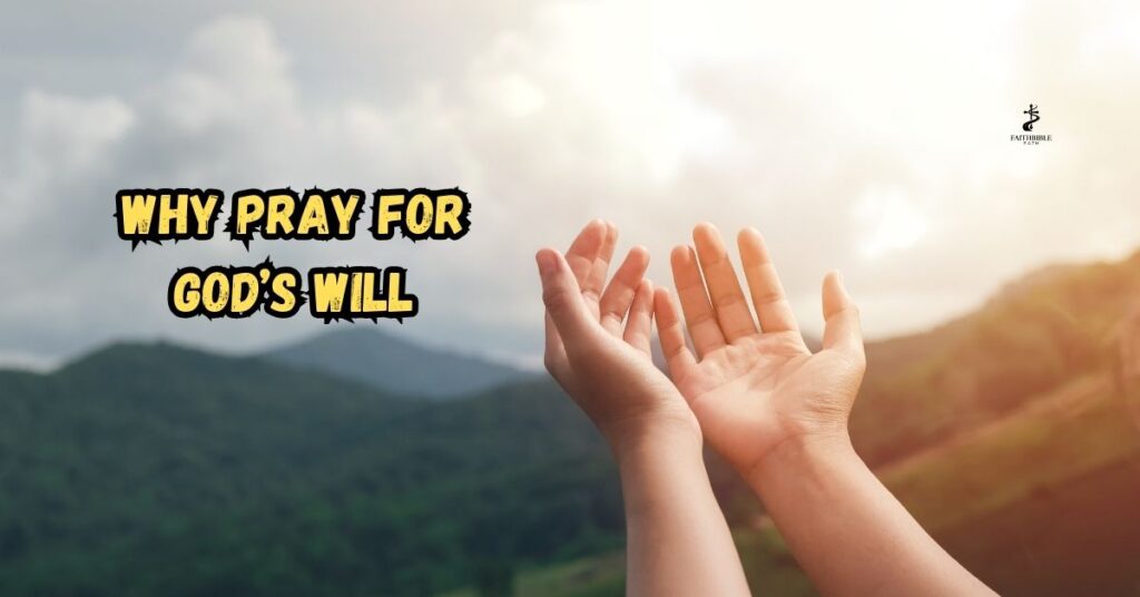 Why Pray for God’s Will
