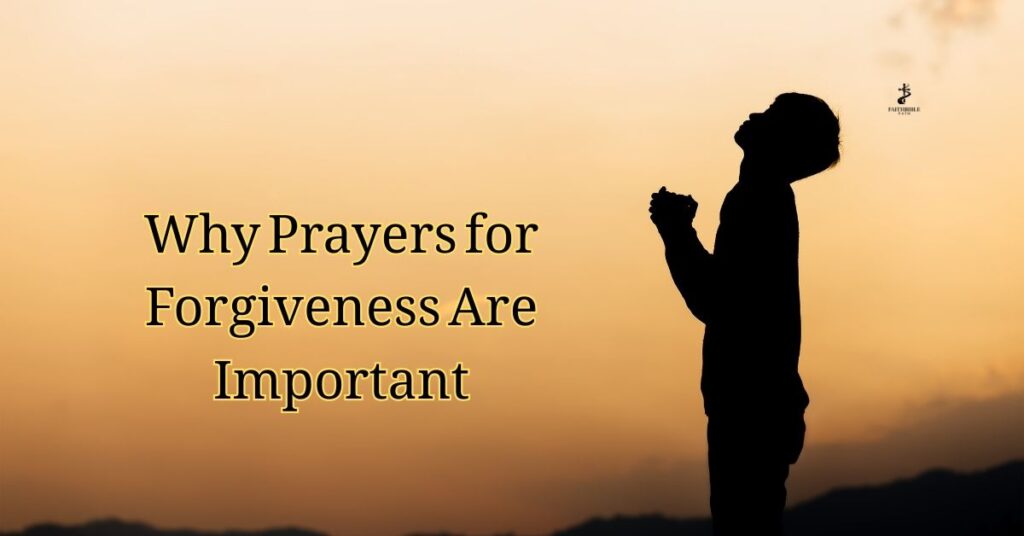 Why Prayers for Forgiveness Are Important