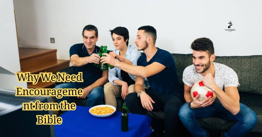 Why We Need Encouragement from the Bible