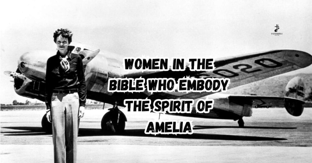 Women in the Bible Who Embody the Spirit of Amelia