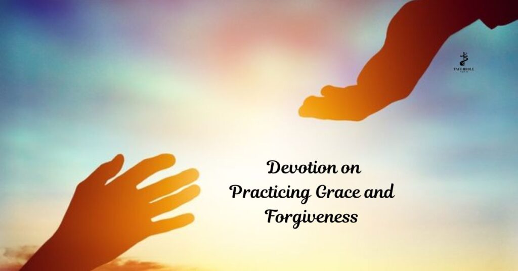 #7. Devotion on Practicing Grace and Forgiveness