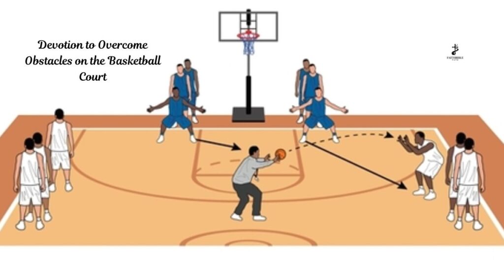 Devotion to Overcome Obstacles on the Basketball Court