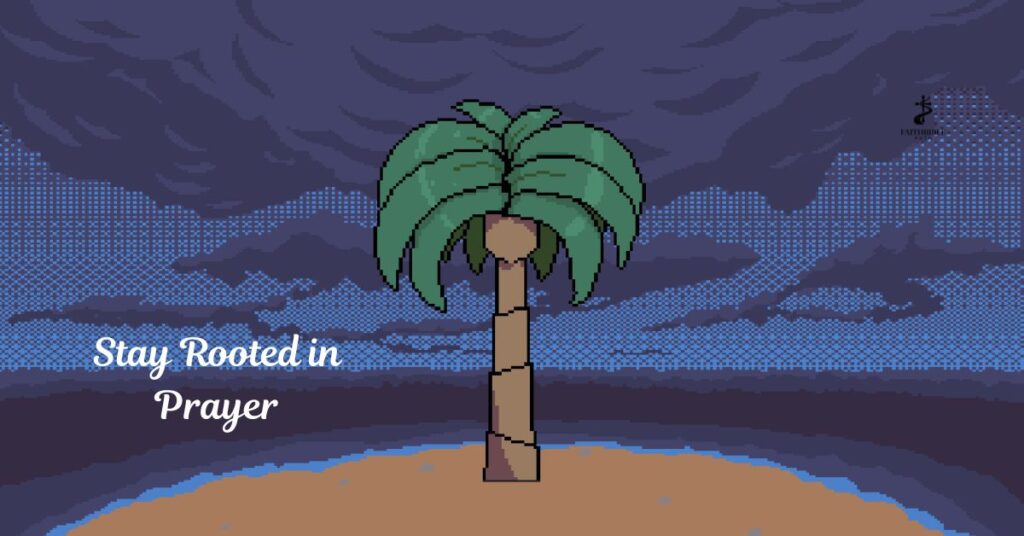 Stay Rooted in Prayer