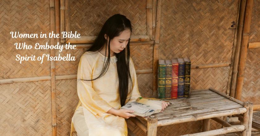 Women in the Bible Who Embody the Spirit of Isabella